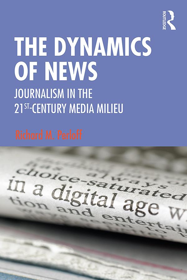 The Dynamics of News by Richard M. Perloff