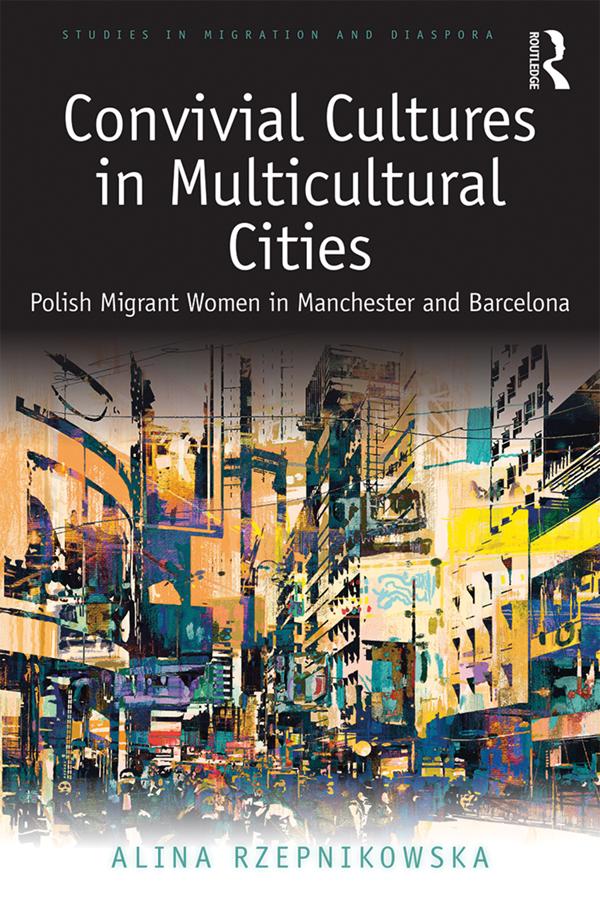 Convivial Cultures in Multicultural Cities by Alina Rzepnikowska