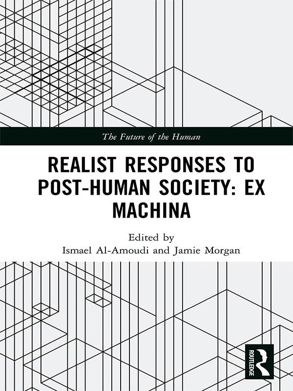 Realist Responses to Post-Human Society: Ex Machina by Ismael Al-Amoudi, Jamie Morgan