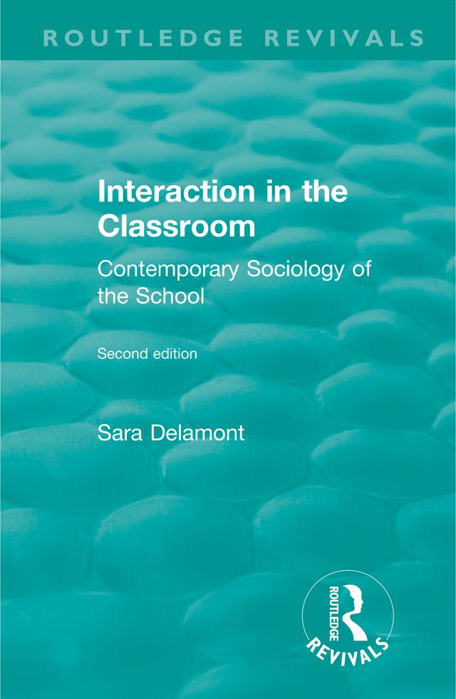 Interaction in the Classroom by Sara Delamont