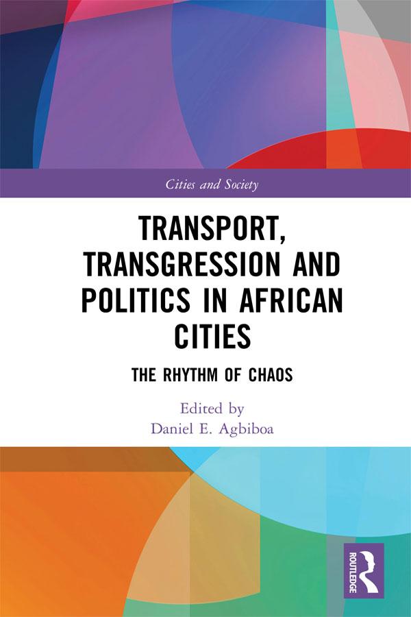 Transport, Transgression and Politics in African Cities by Daniel Agbiboa