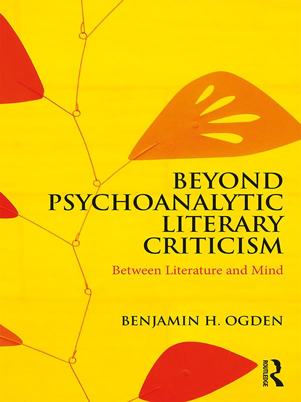 Beyond Psychoanalytic Literary Criticism by Benjamin H. Ogden