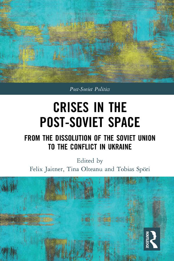 Crises in the Post‐Soviet Space by Felix Jaitner, Tina Olteanu, Tobias Spöri