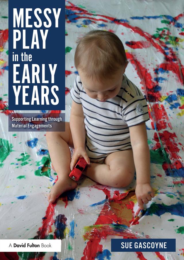 Messy Play in the Early Years by Sue Gascoyne