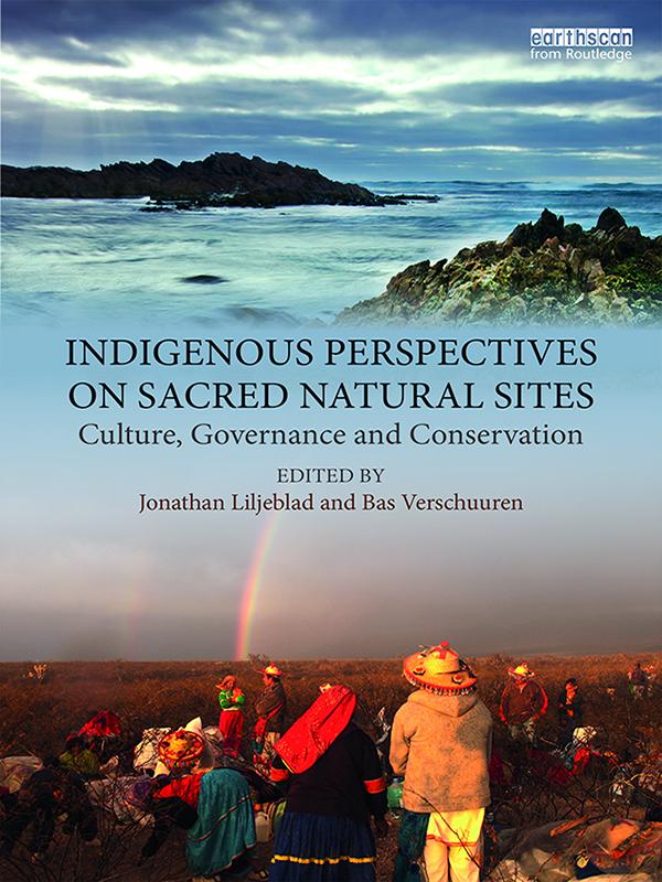 Indigenous Perspectives on Sacred Natural Sites by Bas Verschuuren, Jonathan Liljeblad