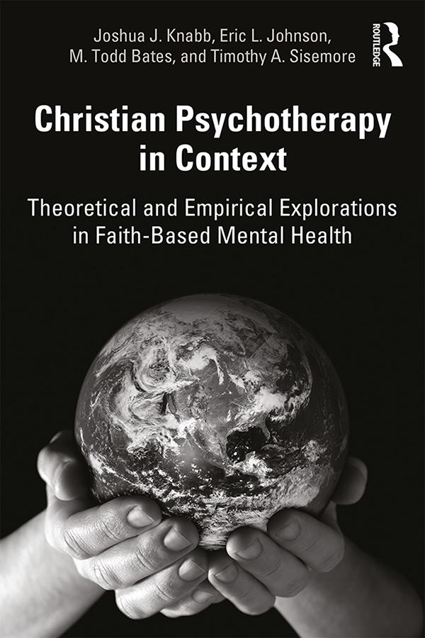 Christian Psychotherapy in Context by Eric L. Johnson, Joshua J. Knabb, M. Todd Bates, Timothy A. Sisemore