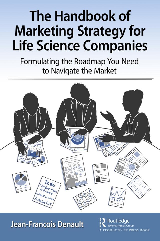 The Handbook of Marketing Strategy for Life Science Companies by Jean-Francois Denault