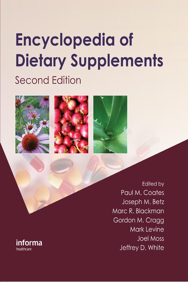 Encyclopedia of Dietary Supplements by Gordon M. Cragg, Jeffrey D. White, Joel Moss, Joseph M. Betz, Marc R. Blackman, Mark Levine, Paul M. Coates