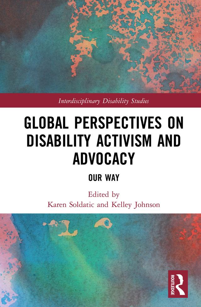 Global Perspectives on Disability Activism and Advocacy by Karen Soldatic, Kelley Johnson