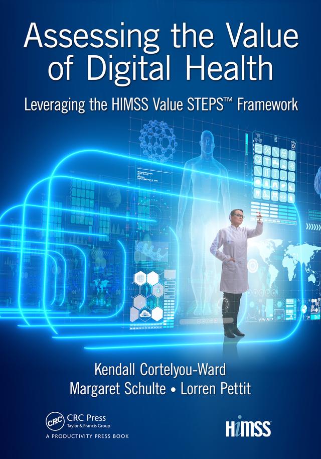 Assessing the Value of Digital Health by Kendall Cortelyou-Ward, Lorren Pettit, Margaret Schulte