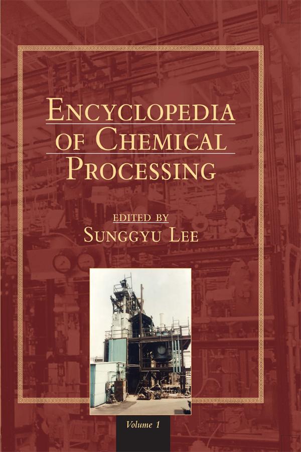 Encyclopedia of Chemical Processing (Online) by Sunggyu Lee