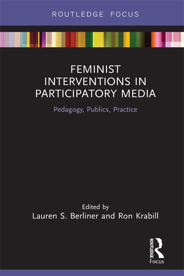 Feminist Interventions in Participatory Media by Lauren S. Berliner, Ron Krabill