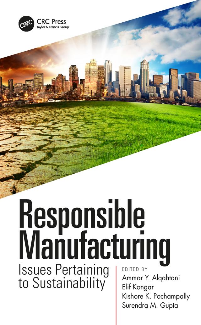 Responsible Manufacturing by Ammar Y. Alqahtani, Elif Kongar, Kishore K. Pochampally, Surendra M. Gupta