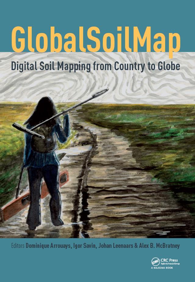 GlobalSoilMap - Digital Soil Mapping from Country to Globe by Alex B. McBratney, Dominique Arrouays, Igor Savin, Johan Leenaars