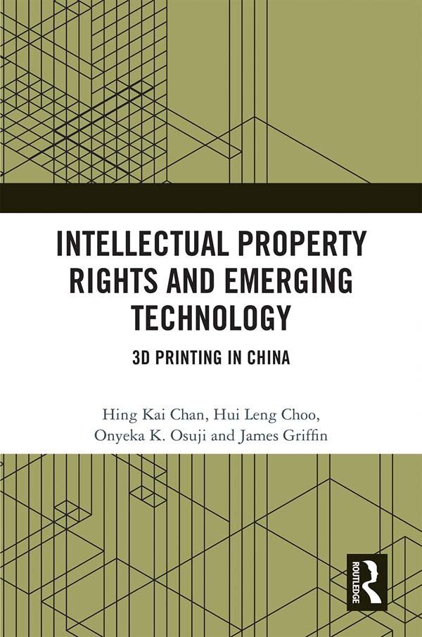 Intellectual Property Rights and Emerging Technology by Hing Kai Chan, Hui Leng Choo, James Griffin, Onyeka Osuji