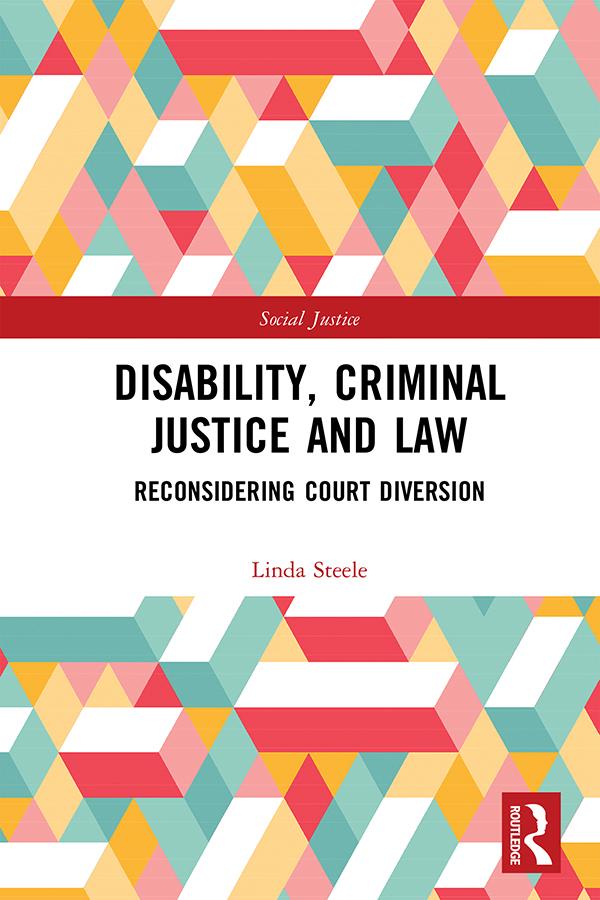 Disability, Criminal Justice and Law by Linda Steele