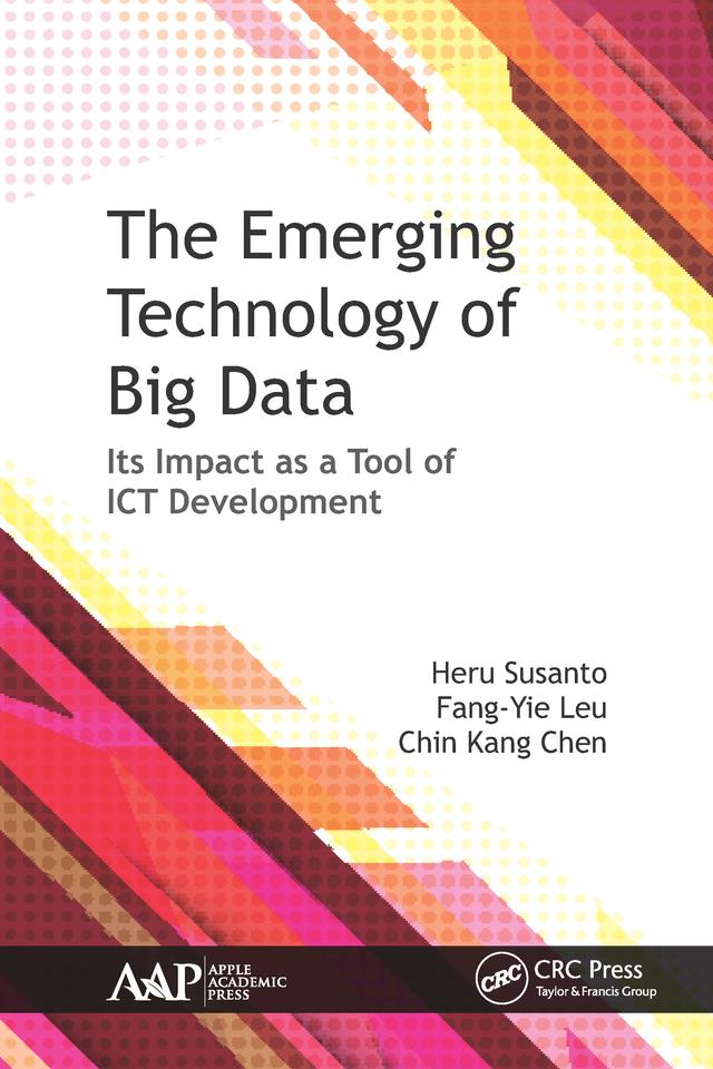 The Emerging Technology of Big Data by Chin Kang Chen, Fang-Yie Leu, Heru Susanto