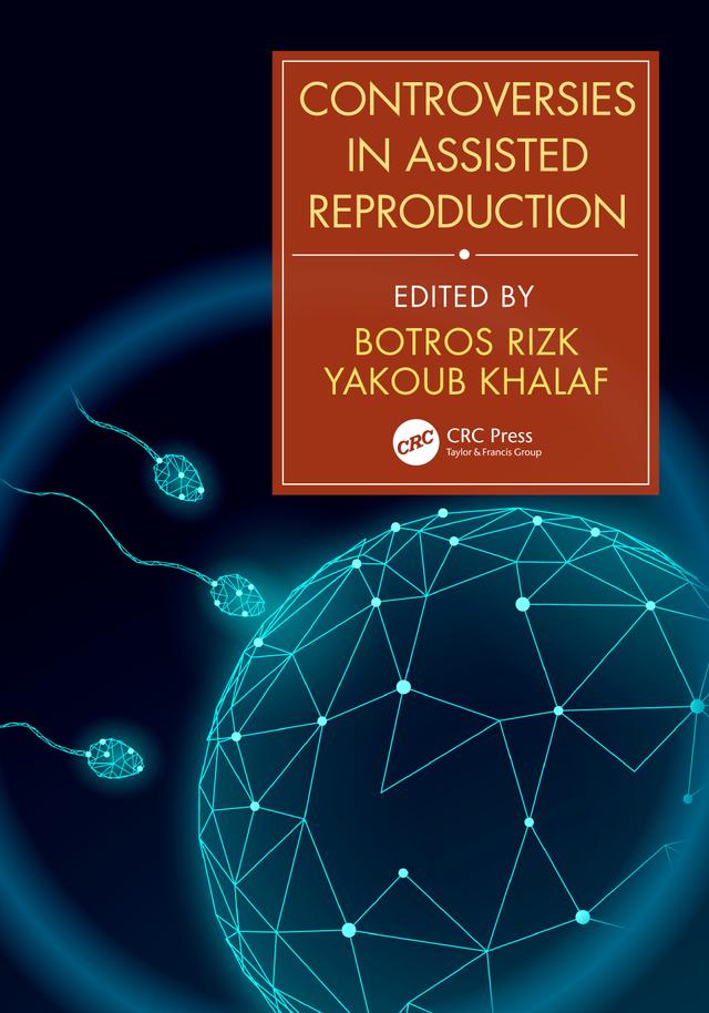 Controversies in Assisted Reproduction by Botros Rizk, Yakoub Khalaf