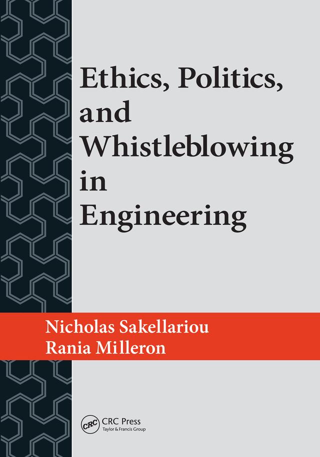 Ethics, Politics, and Whistleblowing in Engineering by Nicholas Sakellariou, Rania Milleron