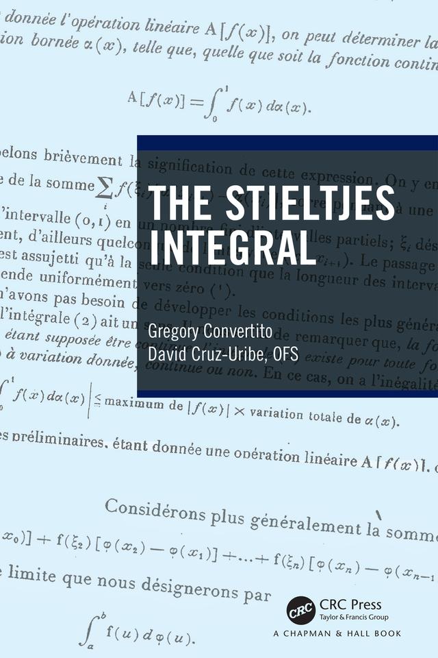 The Stieltjes Integral by David Cruz-Uribe, Gregory Convertito