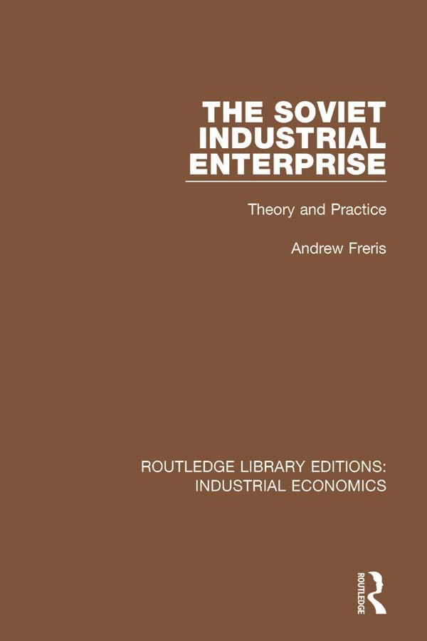 The Soviet Industrial Enterprise by Andrew Freris