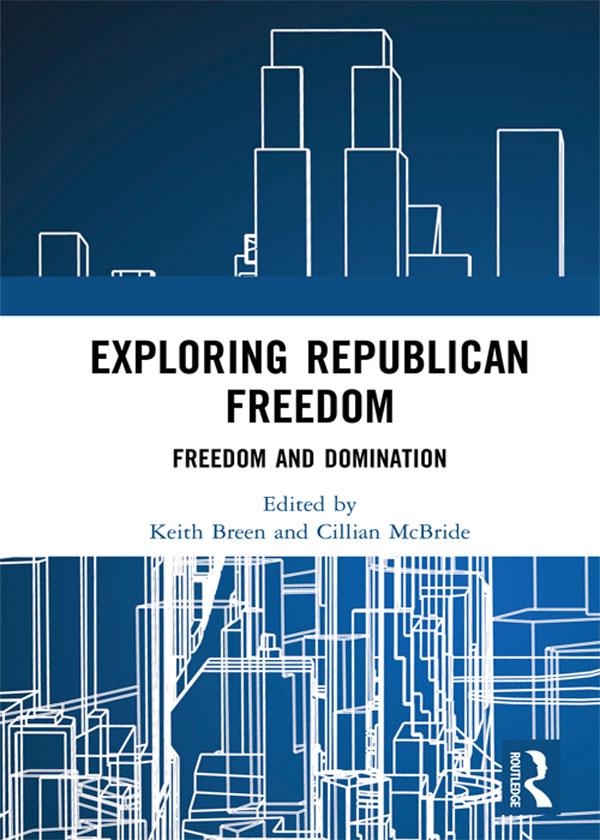 Exploring Republican Freedom by Cillian McBride, Keith Breen