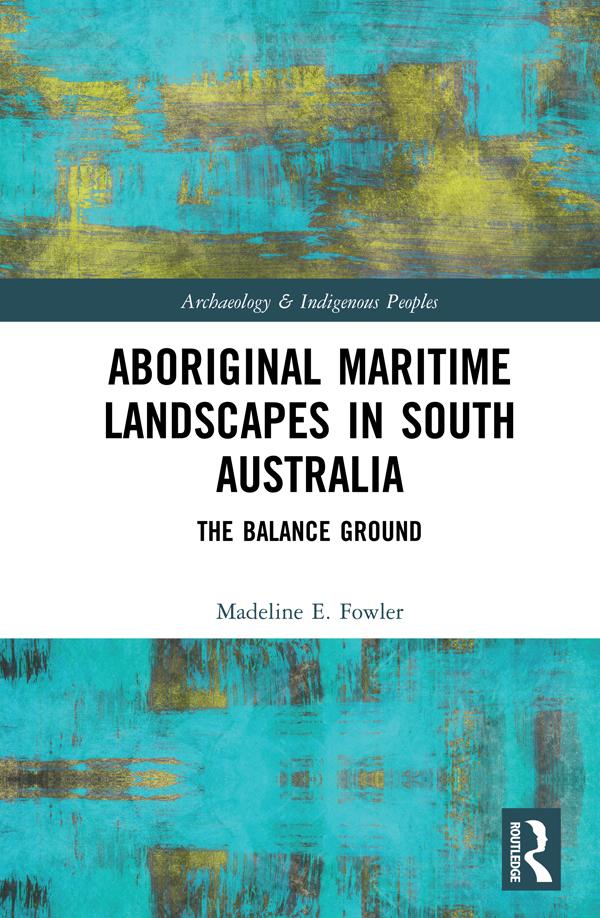 Aboriginal Maritime Landscapes in South Australia by Madeline E. Fowler