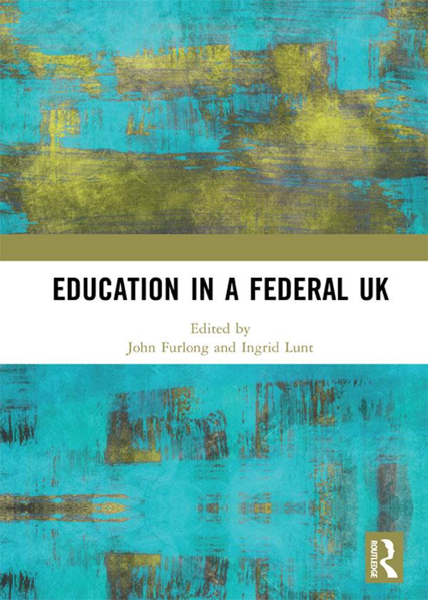 Education in a Federal UK by Ingrid Lunt, John Furlong