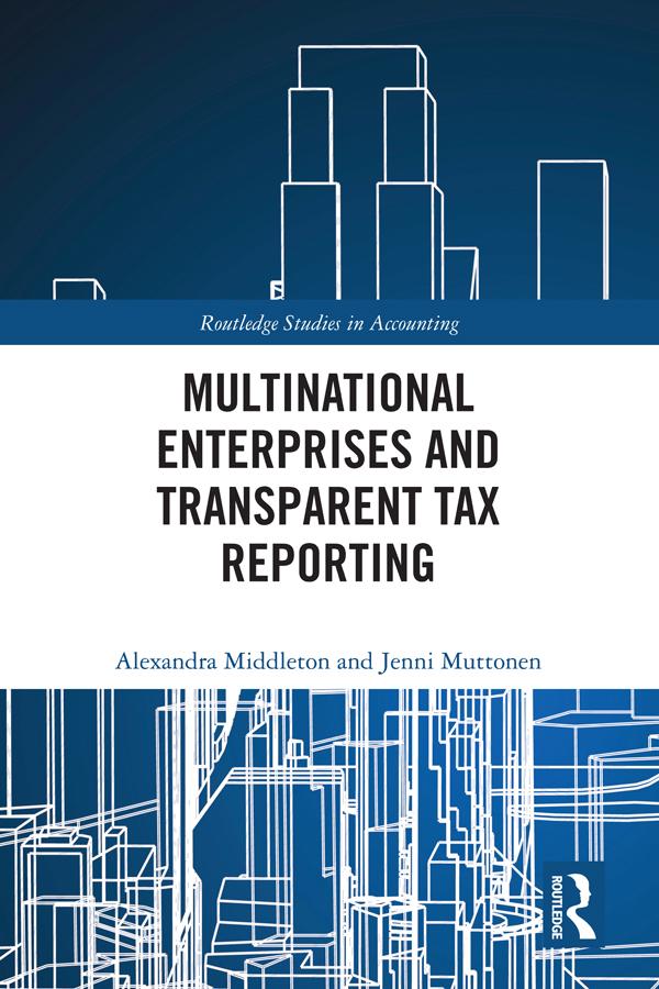 Multinational Enterprises and Transparent Tax Reporting by Alexandra Middleton, Jenni Muttonen