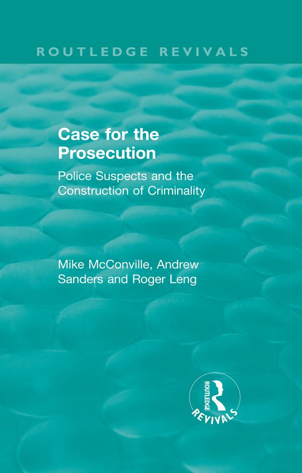 Routledge Revivals: Case for the Prosecution (1991) by Andrew Sanders, Mike McConville, Roger Leng