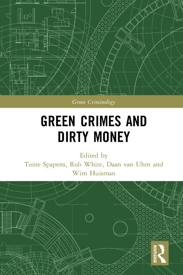 Green Crimes and Dirty Money by Daan van Uhm, Rob White, Toine Spapens, Wim Huisman