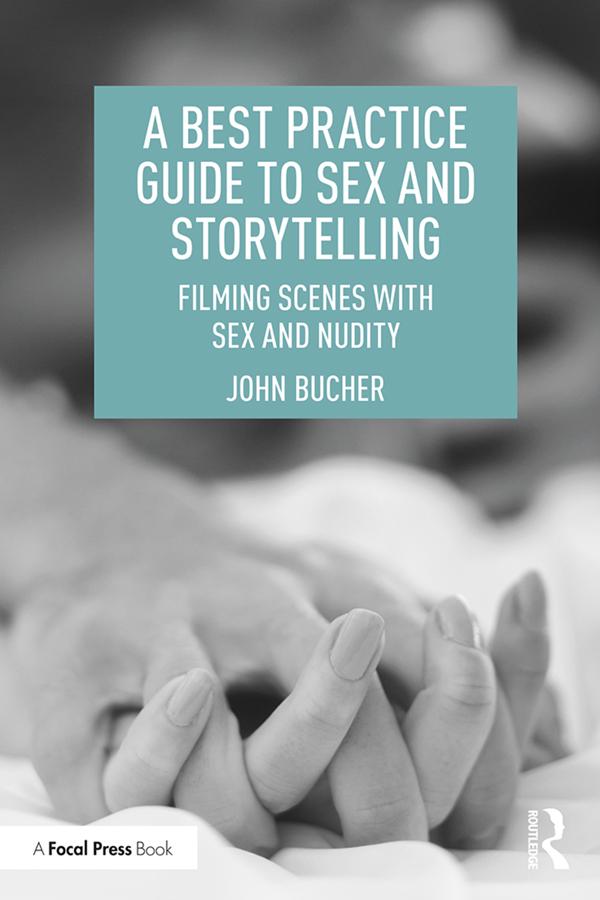 A Best Practice Guide to Sex and Storytelling by John Bucher