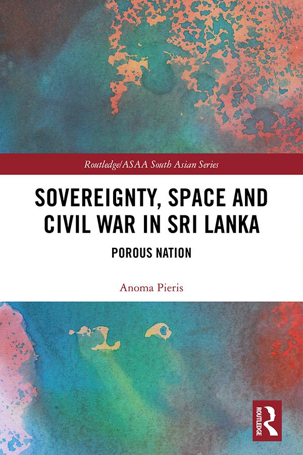 Sovereignty, Space and Civil War in Sri Lanka by Anoma Pieris
