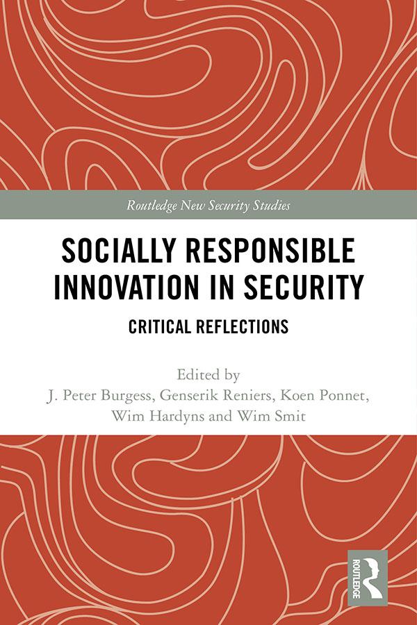 Socially Responsible Innovation in Security by Genserik Reniers, J. Peter Burgess, Koen Ponnet, Wim Hardyns, Wim Smit