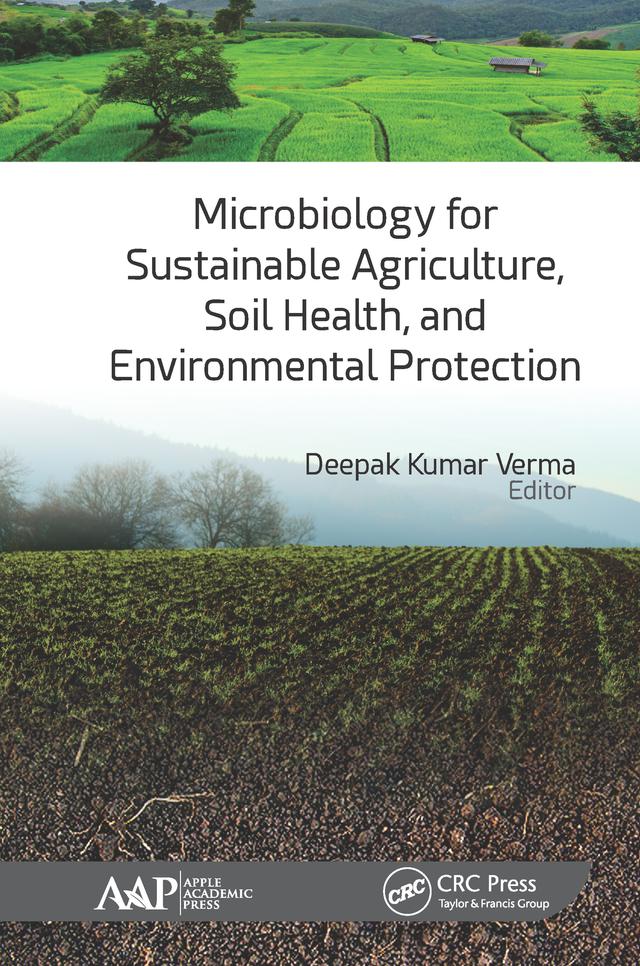 Microbiology for Sustainable Agriculture, Soil Health, and Environmental Protection by Deepak Kumar Verma