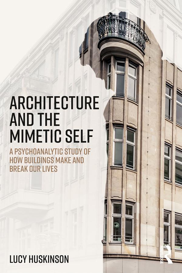 Architecture and the Mimetic Self by Lucy Huskinson