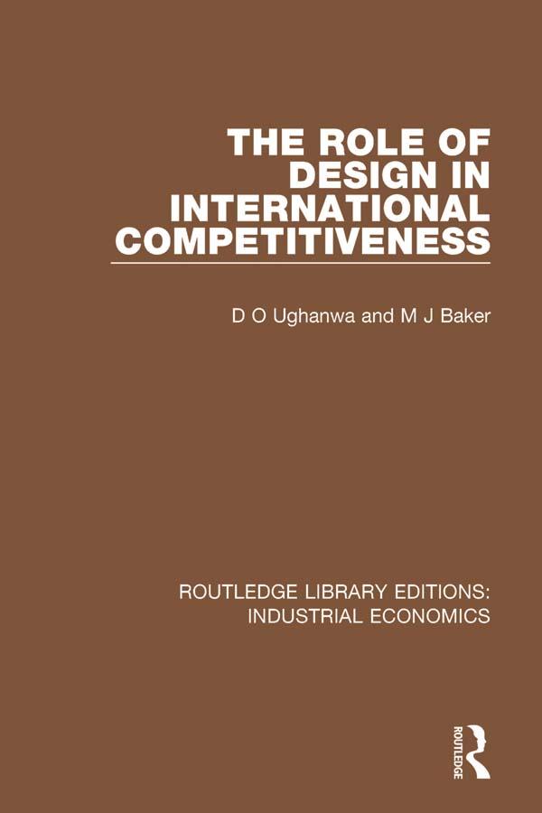 The Role of Design in International Competitiveness by D.O. Ughanwa, M.J. Baker