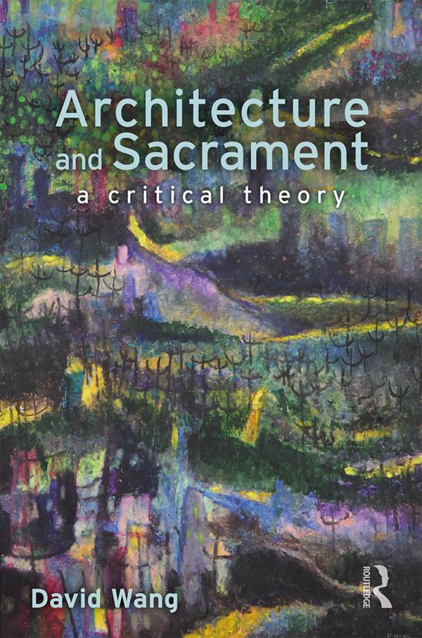 Architecture and Sacrament by David Wang