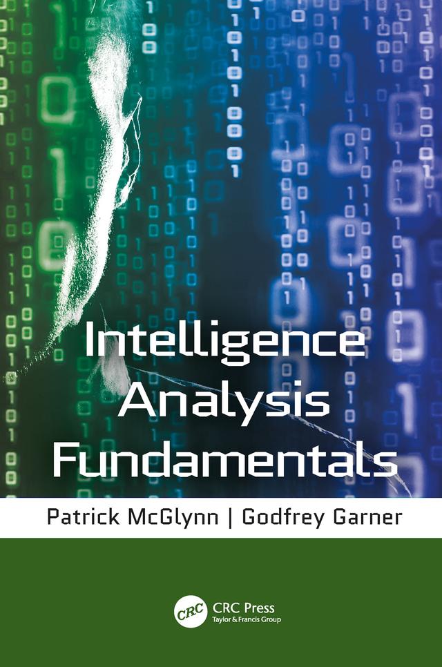 Intelligence Analysis Fundamentals by Godfrey Garner, Patrick McGlynn