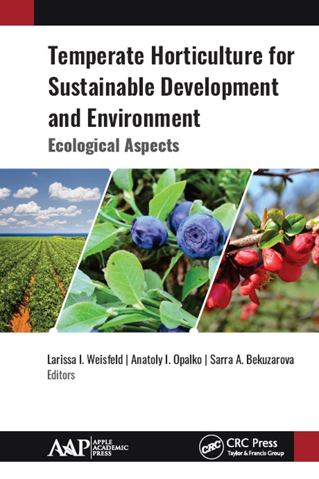 Temperate Horticulture for Sustainable Development and Environment by Anatoly I. Opalko, Larissa I. Weisfeld, Sarra A. Bekuzarova