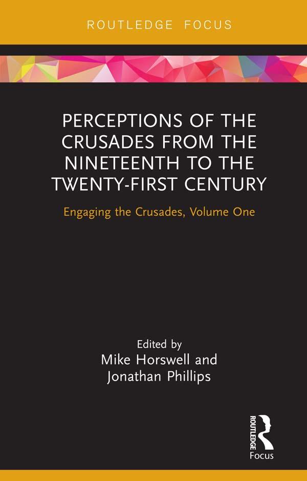 Perceptions of the Crusades from the Nineteenth to the Twenty-First Century by Jonathan Phillips, Mike Horswell