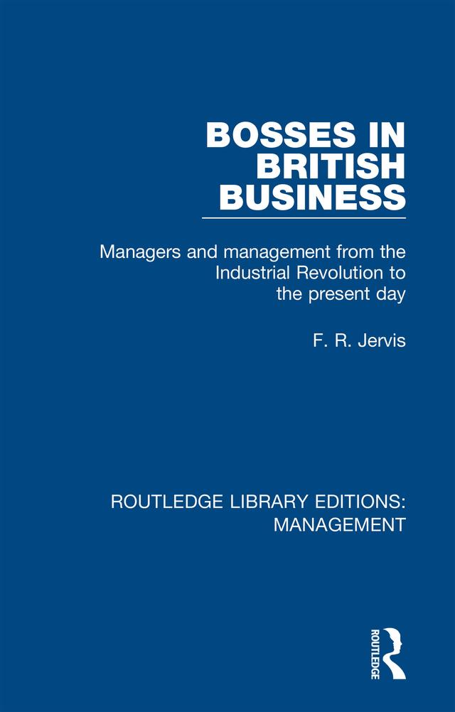Bosses in British Business by F. R. Jervis