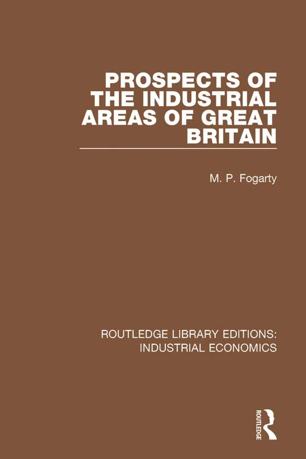 Prospects of the Industrial Areas of Great Britain by M.P. Fogarty