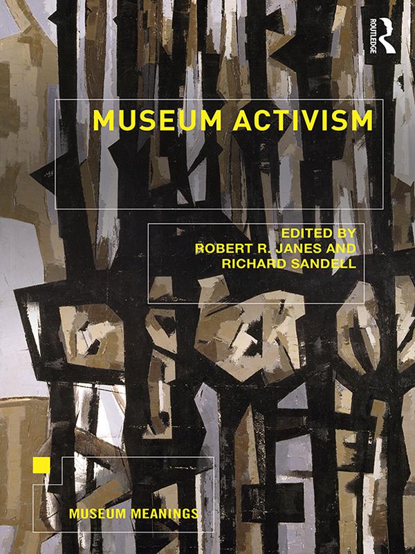 Museum Activism by Richard Sandell, Robert R. Janes