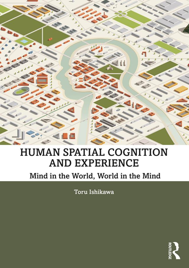 Human Spatial Cognition and Experience by Toru Ishikawa