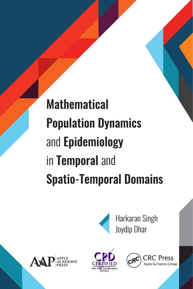 Mathematical Population Dynamics and Epidemiology in Temporal and Spatio-Temporal Domains by Harkaran Singh, Joydip Dhar