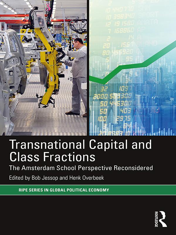 Transnational Capital and Class Fractions by Bob Jessop, Henk Overbeek