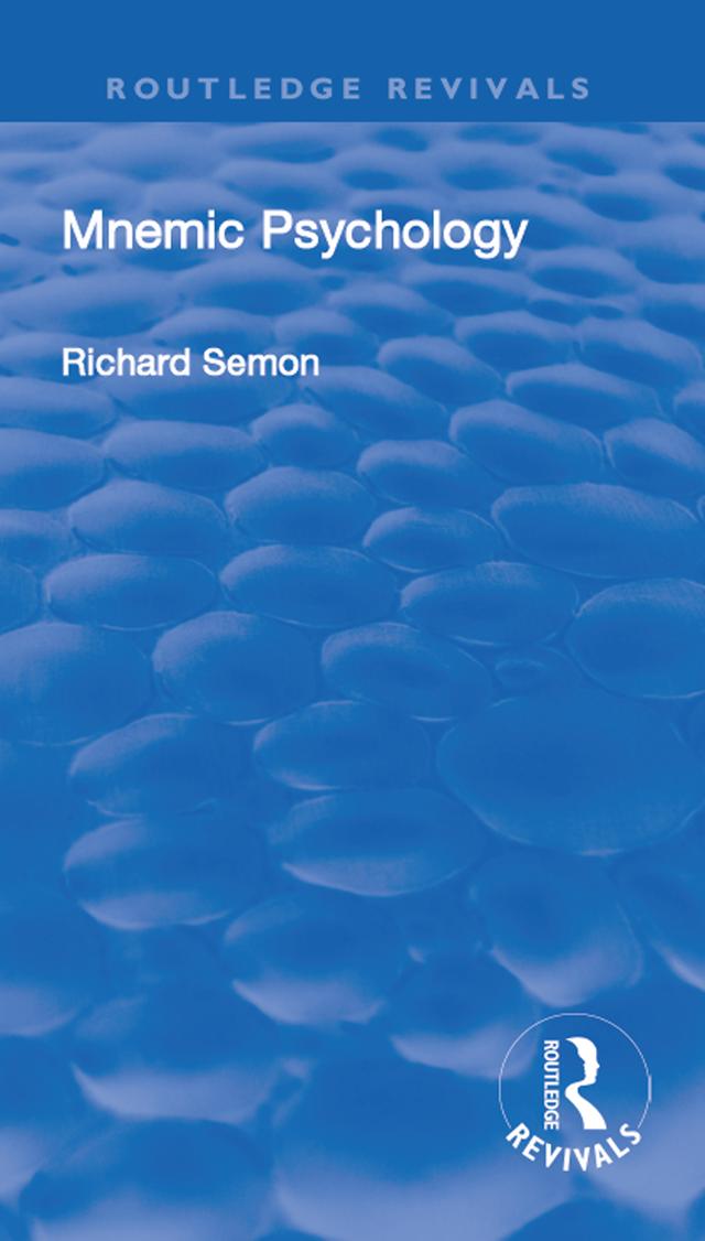 Revival: Mnemic Psychology (1923) by Bella Duffy, Richard Wolfgang Semon, Vernon Lee