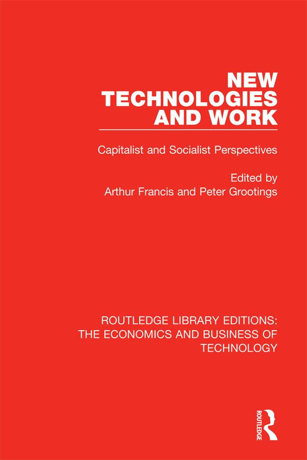 New Technologies and Work by Arthur Francis, Peter Grootings