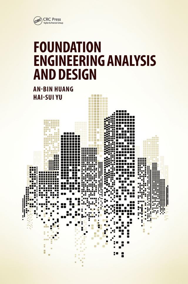 Foundation Engineering Analysis and Design by An-Bin Huang, Hai-Sui Yu